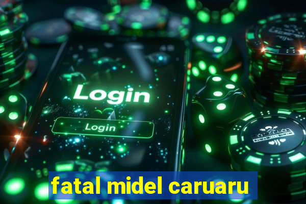 fatal midel caruaru